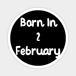 Born In 2 February Magnet